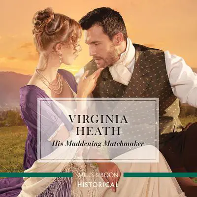 His Maddening Matchmaker Audibook, by Virginia Heath