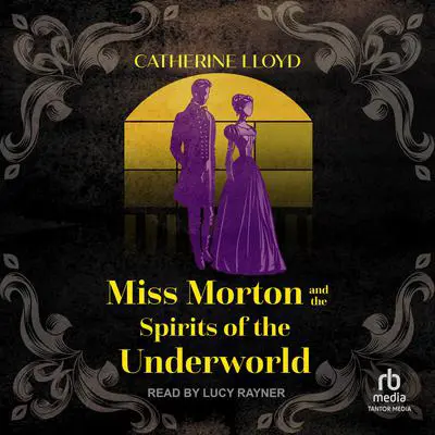 Miss Morton and the Spirits of the Underworld Audibook, by Catherine Lloyd