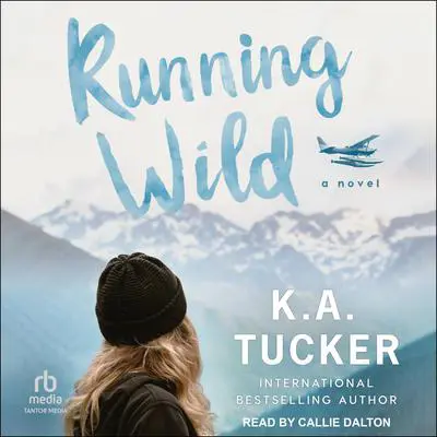 Running Wild Audibook, by K. A. Tucker
