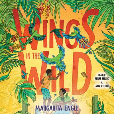 Wings in the Wild Audibook, by Margarita Engle