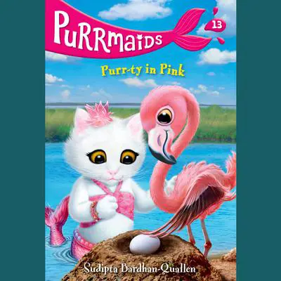 Purrmaids #13: Purr-ty in Pink Audibook, by Sudipta Bardhan-Quallen