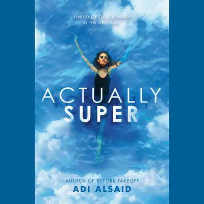 Actually Super Audibook, by Adi Alsaid