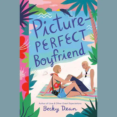 Picture-Perfect Boyfriend Audibook, by Becky Dean