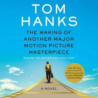 The Making of Another Major Motion Picture Masterpiece: A novel Audibook, by Tom Hanks