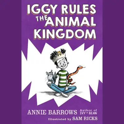 Iggy Rules the Animal Kingdom Audibook, by Annie Barrows