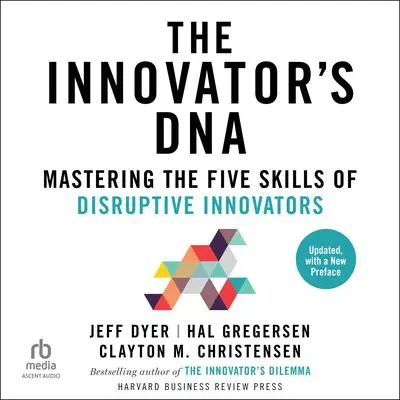 The Innovator's DNA, Updated, with a New Preface: Mastering the Five Skills of Disruptive Innovators Audibook, by Jeff Dyer