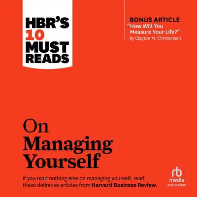 HBR's 10 Must Reads on Managing Yourself (with bonus article 'How Will You Measure Your Life?' by Clayton M. Christensen) Audibook, by Harvard Business Review