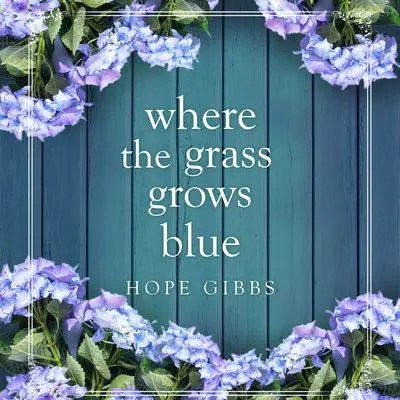 Where the Grass Grows Blue Audibook, by Hope Gibbs