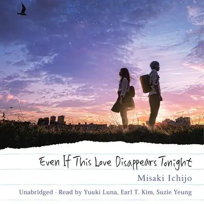 Even If This Love Disappears Tonight Audibook, by Misaki Ichijo