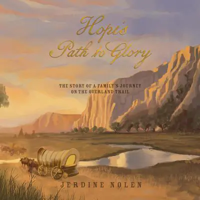 Hope's Path to Glory: The Story of a Family's Journey on the Overland Trail Audibook, by Jerdine Nolen