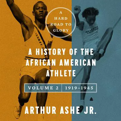 A Hard Road to Glory, Volume 2 (1919-1945): A History of the African-American Athlete Audibook, by Arthur Ashe