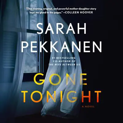 Gone Tonight: A Novel Audibook, by Sarah Pekkanen