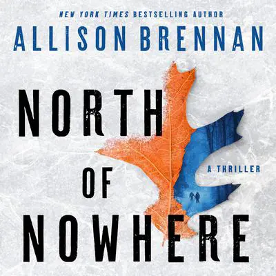 North of Nowhere: A Thriller Audibook, by Allison Brennan