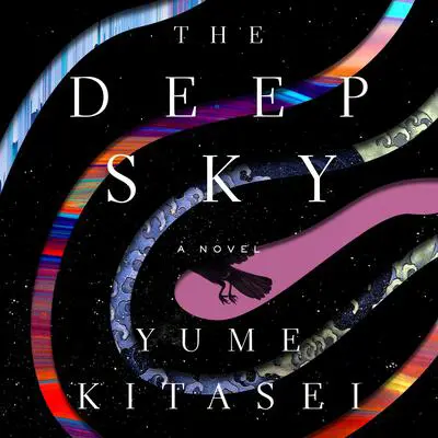 The Deep Sky: A Novel Audibook, by Yume Kitasei
