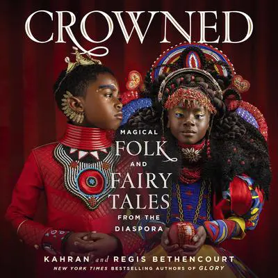 CROWNED: Magical Folk and Fairy Tales from the Diaspora Audibook, by Kahran Bethencourt