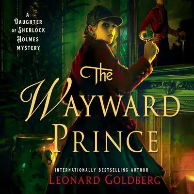 The Wayward Prince: A Daughter of Sherlock Holmes Mystery Audibook, by Leonard Goldberg