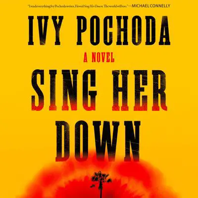 Sing Her Down: A Novel Audibook, by Ivy Pochoda