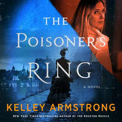 The Poisoner's Ring: A Rip Through Time Novel Audibook, by Kelley Armstrong