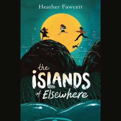 The Islands of Elsewhere Audibook, by Heather Fawcett