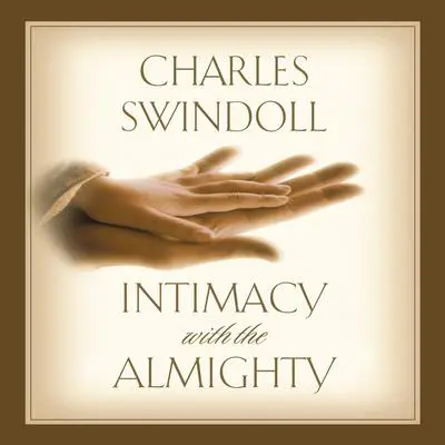 Intimacy With The Almighty Audibook, by Charles R. Swindoll