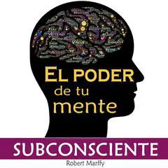 El Poder de la Mente Subconsciente Audibook, by Robert Marffy