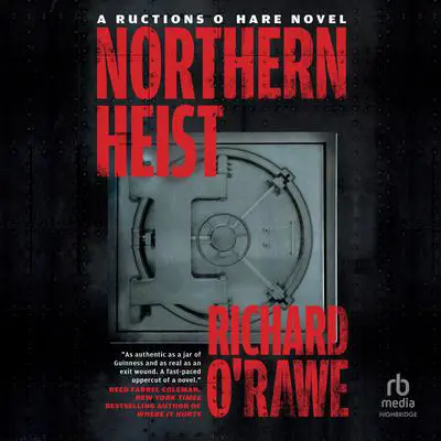 Northern Heist Audibook, by Richard O’Rawe