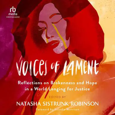 Voices of Lament: Reflections on Brokenness and Hope in a World Longing for Justice Audibook, by Author Info Added Soon