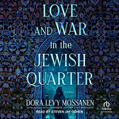 Love and War in the Jewish Quarter Audibook, by Dora Levy Mossanen