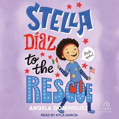 Stella Diaz to the Rescue Audibook, by Angela Dominguez