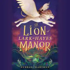 The Lion of Lark-Hayes Manor Audibook, by Aubrey Hartman