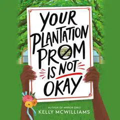Your Plantation Prom Is Not Okay Audibook, by Kelly McWilliams