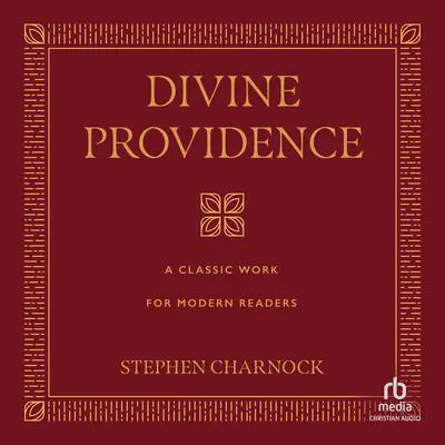 Divine Providence: A Classic Work for Modern Readers Audibook, by Stephen Charnock