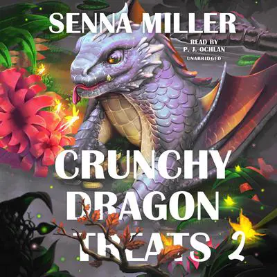 Crunchy Dragon Treats, Book 2 Audibook, by Senna Miller