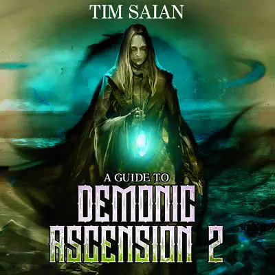 A Guide to Demonic Ascension, Book 2 Audibook, by Tim Saian