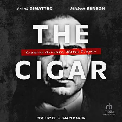 The Cigar: Carmine Galante, Mafia Terror Audibook, by Frank DiMatteo