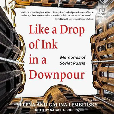 Like a Drop of Ink in a Downpour: Memories of Soviet Russia Audibook, by Yelena Lembersky