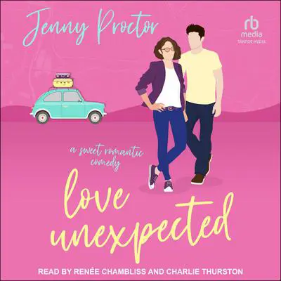 Love Unexpected: A Sweet Romantic Comedy Audibook, by Jenny Proctor