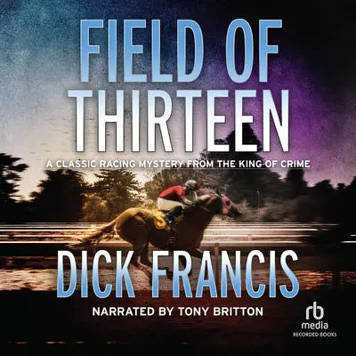 Field of Thirteen Audibook, by Dick Francis