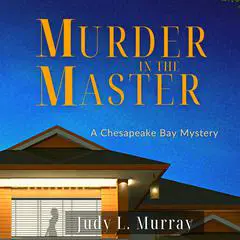 Murder in the Master: A Chesapeake Bay Mystery Audibook, by Judy L. Murray