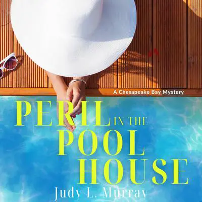 Peril in the Pool House: A Chesapeake Bay Mystery Audibook, by Judy L. Murray