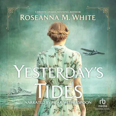 Yesterday's Tides Audibook, by Roseanna M. White