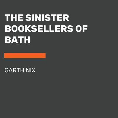 The Sinister Booksellers of Bath Audibook, by Garth Nix