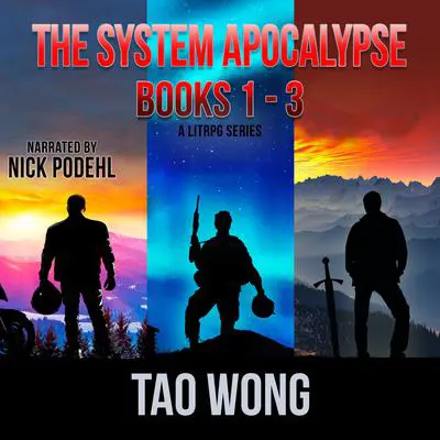 The System Apocalypse Books 1-3: The Post-Apocalyptic LitRPG Fantasy Series Audibook, by Tao Wong