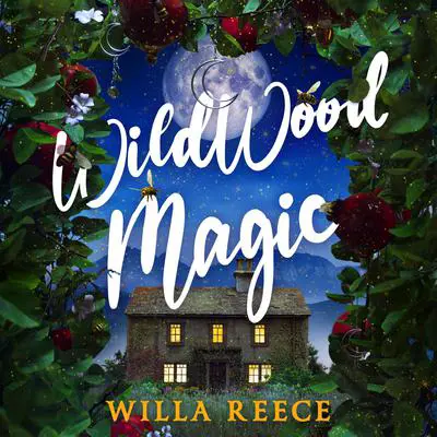 Wildwood Magic Audibook, by Willa Reece
