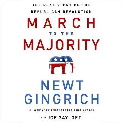 March to the Majority: The Real Story of the Republican Revolution Audibook, by Newt Gingrich
