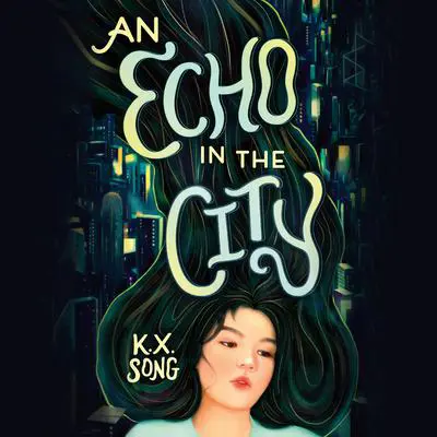 An Echo in the City Audibook, by K. X. Song