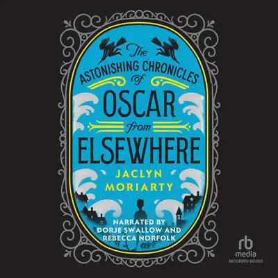 The Astonishing Chronicles of Oscar from Elsewhere Audibook, by Jaclyn Moriarty