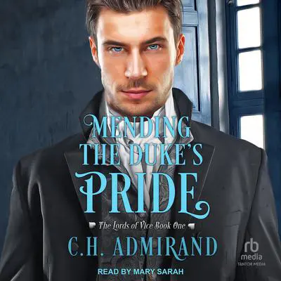 Mending the Duke's Pride Audibook, by C.H. Admirand