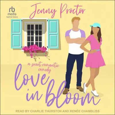Love In Bloom: A Sweet Romantic Comedy Audibook, by Jenny Proctor