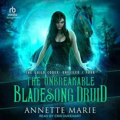The Unbreakable Bladesong Druid Audibook, by Annette Marie